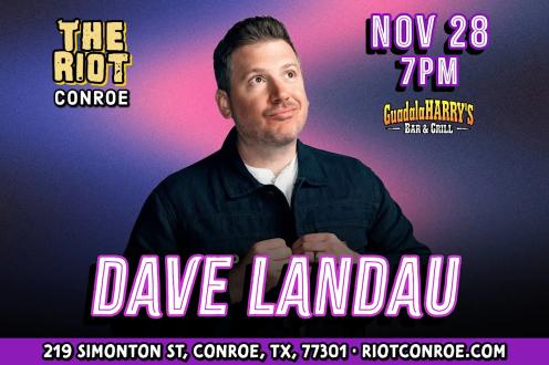 Comedian Dave Landau (Comedy Central, The Joe Rogan Exp)Live in Conroe