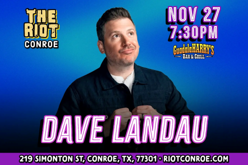 Comedian Dave Landau (Comedy Central, The Joe Rogan Exp)Live in Conroe