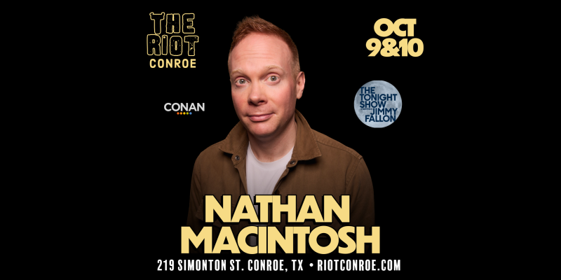 Comedian Nathan Macintosh (CONAN, The Tonight Show) Live in Conroe