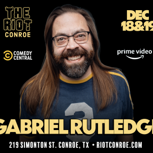Comedian Gabriel Rutledge (Amazon Prime Video, Comedy Central) Live at the Riot in Conroe