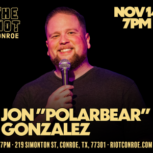 Comedian Jon "Polar Bear" Gonzalez Live in Conroe