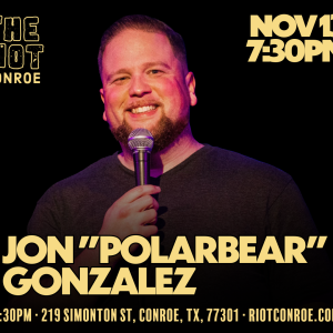 Comedian Jon "Polar Bear" Gonzalez Live in Conroe