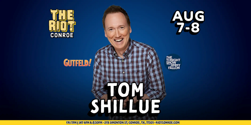 Comedian Tom Shillue (Gutfeld!, The Tonight Show) Live in Conroe