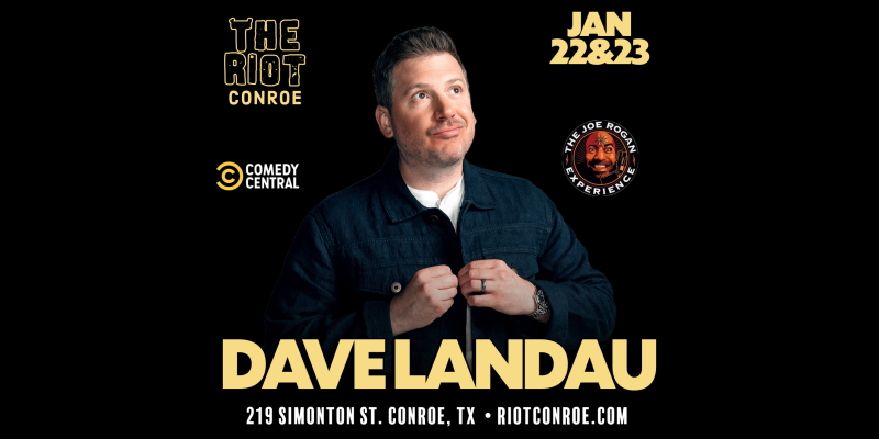 Comedian Dave Landau (Comedy Central, The Joe Rogan Exp)Live in Conroe